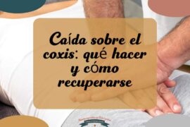 Caída sobre el coxis: qué hacer y cómo recuperarse