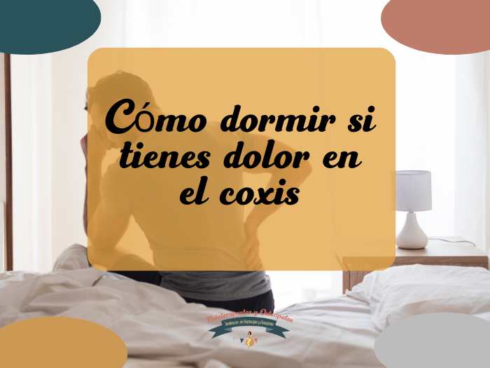 cómo dormir si tienes dolor en el coxis